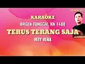 Download Lagu TERUS TERANG SAJA(VETY VERA) KARAOKE ORGEN TUNGGAL KN 1400
