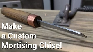 Make A Custom Mortising Chisel 