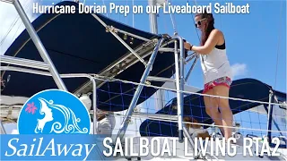 SailAway RTA 9/3 | Hurricane Dorian Liveaboard Sailboat Prep – One Day To Arrival