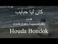 كان ليا حبايب (Kan Lya Habayeb) - Houda Bondok (حوده بندق) | كلمات (Lirik-Latin-Terjemahan)