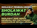Download Lagu Sholawat Nabi embuka Rezeki, Sholawat Burdah Merdu Membuka Pintu Rezeki Dan Dikabulkan Semua Hajat