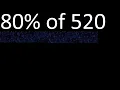 80 of 520 percentage of a number 80 percent of 520 procedure