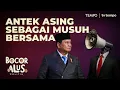 Lagu Antek Asing: Cara Prabowo Menciptakan Musuh Bersama | Bocor Alus Politik
