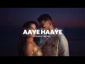Download Lagu Karan Aujla, Neha Kakkar - Aaye Haaye [Slowed + Reverb] | Abshomar