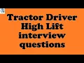 Tractor Driver High Lift interview questions
