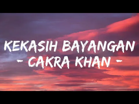 Download MP3 Cakra Khan - Kekasih Bayangan (Video Lirik)