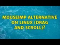 Ubuntu MouseImp alternative on Linux drag and scroll