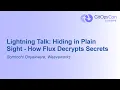 Lightning Talk Hiding in Plain Sight - How Flux Decrypts Secrets