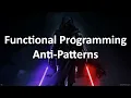 Functional Programming Anti-Patterns