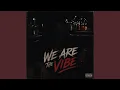 We are the vibe