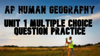 Unit 1 Practice Questions MCQs AP Human Geography