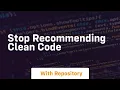 stop recommending clean code