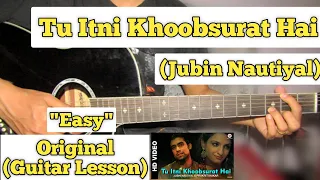 tu itni khoobsurat hai jubin nautiyal guitar lesson easy chords 
