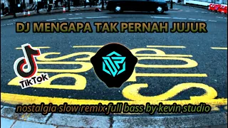 Download DJ MENGAPA TAK PERNAH JUJUR BY (KEVIN STUDIO )DJ NOSTALGIA FULL BASS TERBARU MP3