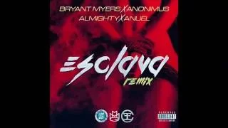 bryant myers ft anonimus almighty y anuel aa esclava official remix 