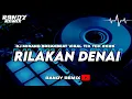 Lagu DJ MINANG RILAKAN DENAI BREAKBEAT VIRAL TIK TOK X [ RANDY REMIX ] 2025
