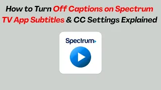 How to Turn Off Captions on Spectrum TV App Subtitles CC Settings Explained