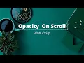 Change Opacity On Scroll Fade Opacity on Scroll