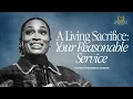 A Living Sacrifice Your Reasonable Service - Stephanie Ike Okafor