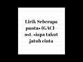 Download Lagu Lirik lagu Seberapa Pantas GAC (ost. Siapa takut jatuh cinta)