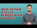 How to pair a Telus remote with your TV