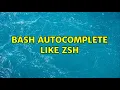 Bash autocomplete like zsh 3 Solutions