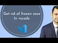 Get rid of frozen rows in vscode sticky scroll issue in vscode SOLVED