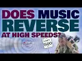 Lagu Does Music Play BACKWARDS At High Speeds?