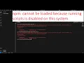 npm File C Program Files nodejs npm ps1 cannot be loaded because running scripts is disabled on