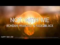 Download Lagu Bondan Prakoso, Fade2Black - Not With Me (Lirik)