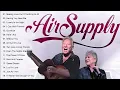 Air Supply Greatest Hits Full Album - Air Supply Best Songs Ever (Classic Soft Rock Love Songs) 💘 