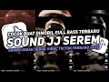 Download Lagu DJ SOUND JJ SEREM V11 FULL BASS GACOR KANE COCOK BUAT KAMAR MENGKANE VIRAL TIKTOK TERBARU 2025🎧
