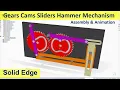 Solid Edge Assembly Motion Animation Gears Cams Sliders Hammer Mechanism