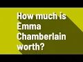 How much is Emma Chamberlain worth