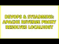 DevOps SysAdmins Apache reverse proxy resolves localhost