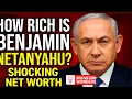 Benjamin Netanyahu s Shocking Net Worth How Rich Is Israel s Prime Minister