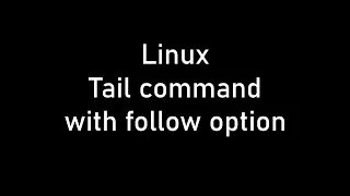Linux Tail Command with Follow Option