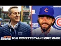 Cubs Owner Tom Ricketts talk about the upcoming season Mully Haugh
