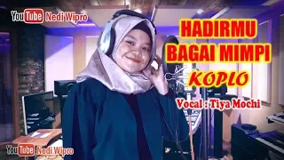 Download HADIRMU BAGAI MIMPI Koplo - Cover by Tiya Mochi MP3