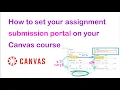 How to set your assignment submission portal on your Canvas page with correct deadline settings