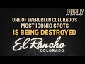 One of Evergreen Colorado s Most Iconic Spots Is Being Destroyed The History of El Rancho