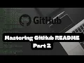Mastering GitHub README Part 2