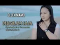 Download Lagu PERGILAH SAJA || Ellen Mamo || Cipt.Sosipather Francescho