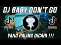 Download Lagu DJ BABY DON'T GO PAK CEPAK JEDER REMIX FULL BASS VIRAL TIKTOK | DJ MONEY PARGOY TAGODAY MENGKANE