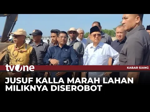 Jusuf Kalla Marah Besar Lahan Diserobot