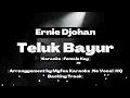 Download Lagu Teluk Bayur [Karaoke] ~ Ernie Djohan | Re-Arr by @myfeakaraoke ~ [HQ Backing Track]