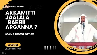 Akkamitti Jaalala Rabbii Arganna Shiek Abdallah Ahmad 