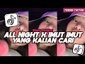 DJ ALL NIGHT X IMUT IMUT X ENA ENA X CALON MANTU ELART REMIX FULL SONG CAMPURAN VIRAL TIKTOK 2025 