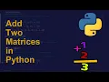 Add Two Matrices in Python Python Examples Python Coding Tutorial Python Coding Interview