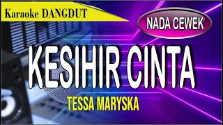 Download Karaoke dangdut KESIHIR CINTA -  Tessa maryska MP3